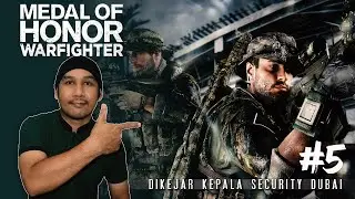 DIKEJAR KEPALA SECURITY DUBAI / Medal of Honor Warfighter Indonesia / Chapter 5