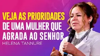 Helena Tannure | O QUE VOCÊ DEVE PRIORIZAR