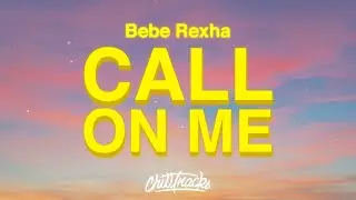 Bebe Rexha - Call On Me (Lyrics)