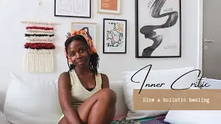 On calming my inner critic // Slow & holistic healing