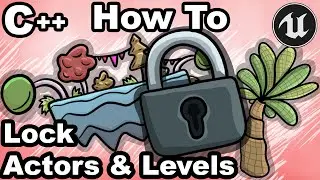 UE5 C++ 43 - How To Lock Actors And Levels With C++? - Unreal Engine Tutorial Editor CPP