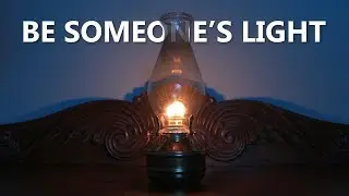 Be Someone's Light
