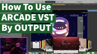 How To Use ARCADE VST by Output PLUGIN TUTORIAL