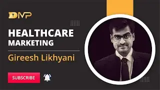 Dr. Gireesh Likhyani on Healthcare Marketing