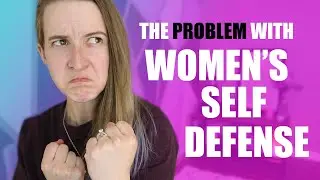 My Problem With "Women's Self-Defense" Classes