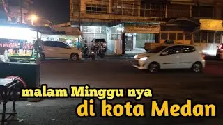 suasana malam Minggu di kota Medan....