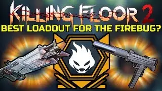 Killing Floor 2 | OPTIMAL FIREBUG LOADOUT! - Firebug On Multiplayer!