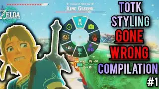 TOTK Styling GONE WRONG Compilation #1