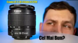 Începătorii Nu Știu Care e CEL MAI BUN OBIECTIV KIT 18-55mm de la Canon? Poftim Soluția