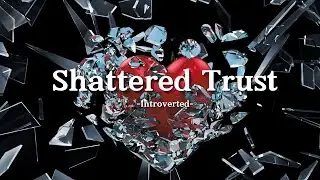 Introverted - Shattered Trust (Song Lyrics)