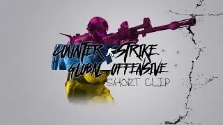 Counter-Strike: Global Offensive - Short Clip