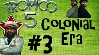 Tropico 5 - Colonial Era Episode 3
