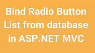Bind Radio Button List from database in ASP NET MVC (Part -18)