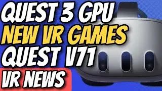 VR News - Meta Quest 3 GPU Increase, Quest v71, November VR Releases, New VR Games, and More!