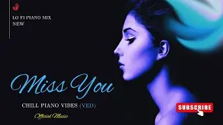 Miss You I Chill Music I Piano Vibes I VED