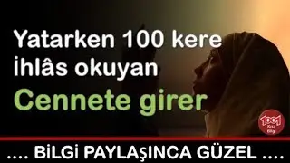 Yatarken Yüz Kere İhlâs Okuyan Cennete Girer