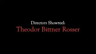 Directors Showreel - Theodor Bittner Rosser