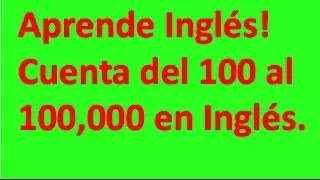 Numeros del 100 al 100,000,000 en ingles-Aprende inglés.
