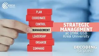 Decoding Disciplines - The Krea Way | Strategic Management at IFMR GSB, Krea University
