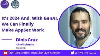 It's 2024 And, With GenAI, We Can Finally Make AppSec Work - Dinis Cruz