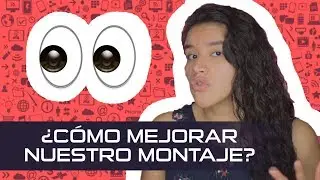 Postproducción: Cómo mejorar mi video