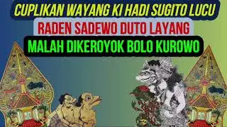 Cuplikan Wayang Ki Hadi Sugito Lucu - Raden Sadewo Duto Layang Malah Dikeroyok Kurowo
