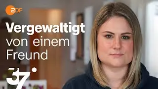Vergewaltigt  - Ann-Kristin kämpft gegen ihr Trauma I 37 Grad