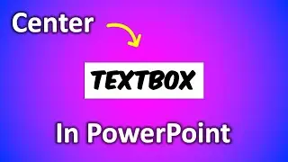 How To Center a Text Box In Powerpoint