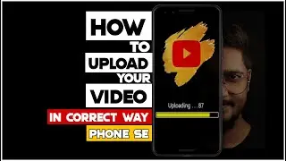 Video upload in correct way | YouTube mein video kaise upload kare ? 🔥