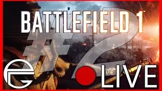 STREAMING BATTLEFIELD 1 MULTIPLAYER LIVE #2