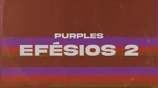 Purples - efésios 2