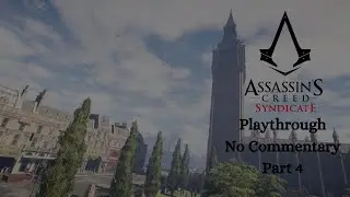 Assassins Creed Syndicate - Part 4 (PLAYTHROUGH) (No Commentary)