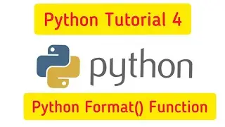 Python Tutorial 4: format function in python, f stings in python  