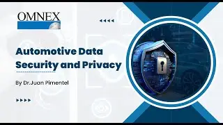 Explore Automotive Data Security with Dr. Juan Pimentel | Omnex | Webinar