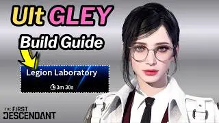 First Descendant - Ult GLEY Build update for Legion Lab - Easy Sub 4 min clears