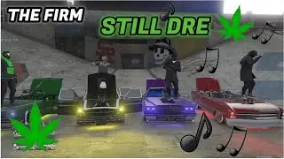 GTA 5 💲THE FIRM💲Presents Still D.R.E.🎶🎶