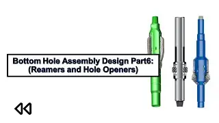 Bottom Hole Assembly Design Part6: (Reamers and Hole Openers)