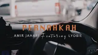 AMIR JAHARI & LYDBIE - PERNAHKAH - OFFICIAL MUSIC VIDEO