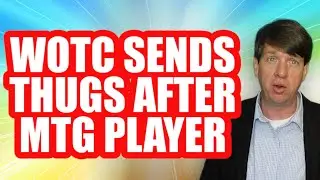 WOTC Send Thugs After MTG Player - The World Has Gone Insane
