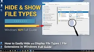 How to Easily Hide and Display File Types / File Extensions in Windows 10/11 | Full Guide