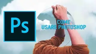 Come Imparare ad  Usare Photoshop LEZIONE 1