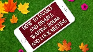 HOW TO ENABLE AND DISABLE WAITING ROOM;HOW TO LOCK MEETING