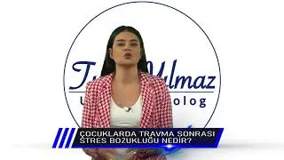 ÇOCUKLARDA TRAVMA SONRASI STRES BOZUKLUĞU NEDİR ? Uzm. Psikolog Tuğçe YILMAZ