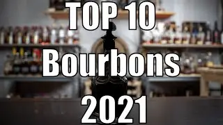 Top 10 Best Bourbons of 2021