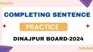 Completing Sentence Practice।। Dinajpur Board-2024