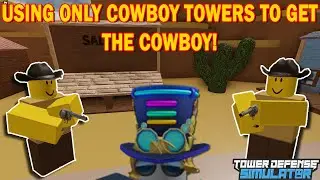 Using only COWBOY towers to get the COWBOY tower!! CHALLENGE - Tower Defense Simulator - ROBLOX
