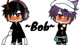 ~Bob~-Yaoi{Gacha Life}