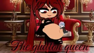 The Glutton Queen (Gacha vore request video/burp/farts) season 2