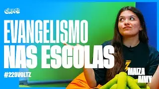 EVANGELISMO NAS ESCOLAS #220VOLTZ - Maiza Aimy