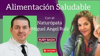 Alimentación saludable, con el Naturopata Miguel Angel Ruiz y Ruby Bada.
